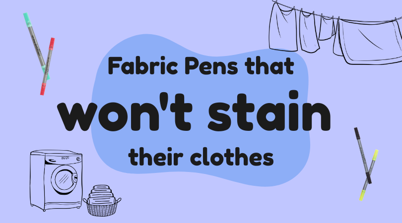 fabric pens that won't stain their clothes